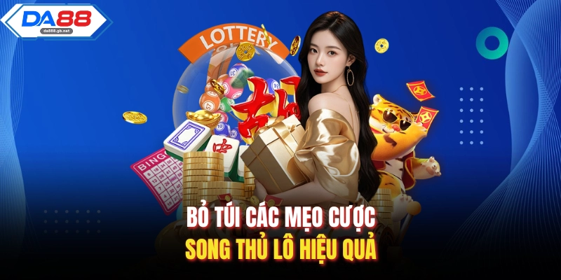 Song Thủ Lô| Bí Quyết Chốt Số Giúp Về Bờ Nhanh Chóng