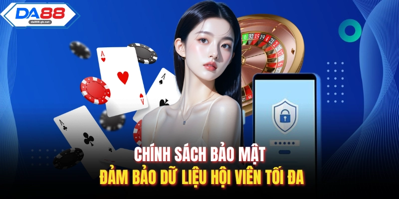 Chính Sách Bảo Mật - Giữ Thông Tin Người Dùng Tuyệt Đối
