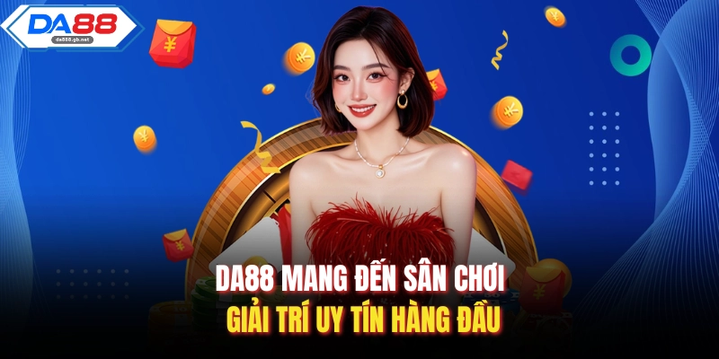 Giới Thiệu DA88 - Nơi Hội Tụ Những Siêu Phẩm Đỉnh Cao