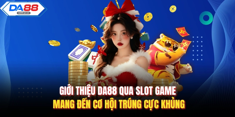 Giới Thiệu DA88 - Nơi Hội Tụ Những Siêu Phẩm Đỉnh Cao