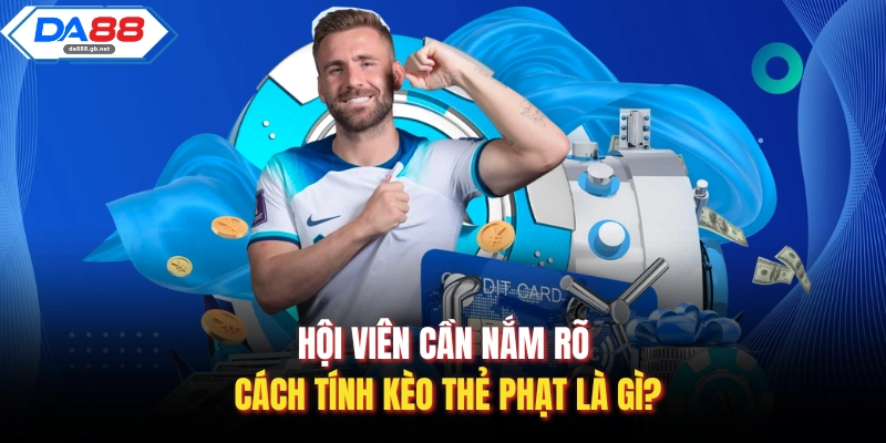 Kèo Thẻ Phạt Là Gì? Cách Xem Kèo Dành Cho Người Mới Bắt Đầu