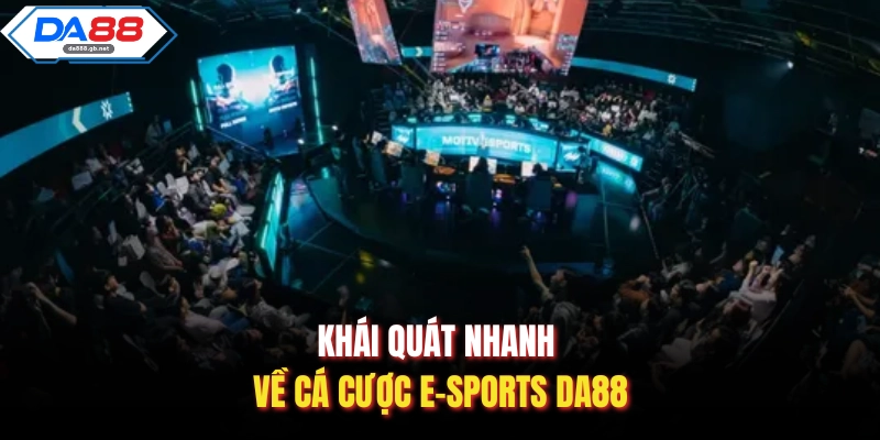 Cá Cược E-Sports Da88 – Nơi Hội Tụ Những Kèo Đấu Kịch Tính