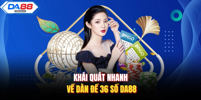 Dàn Đề 36 Số Da88| Bí Kíp Chinh Phục Giải Thưởng Lớn Mỗi Ngày
