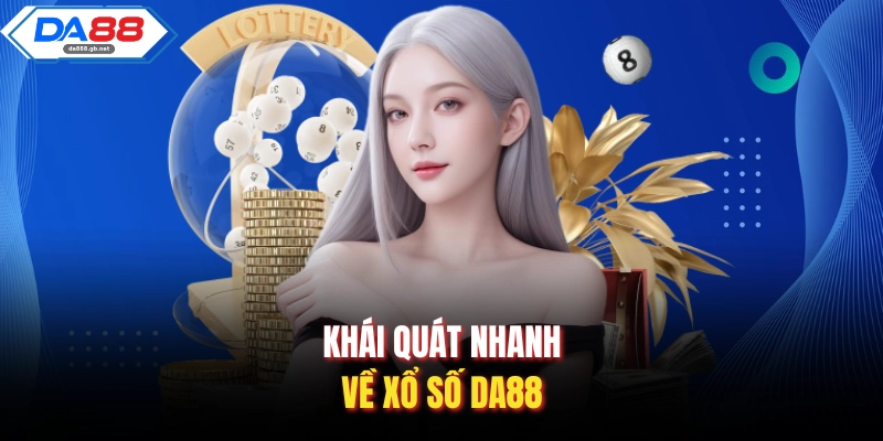 Xổ Số Da88 – Nơi Hội Tụ Những Hình Thức Quay Số Đa Dạng