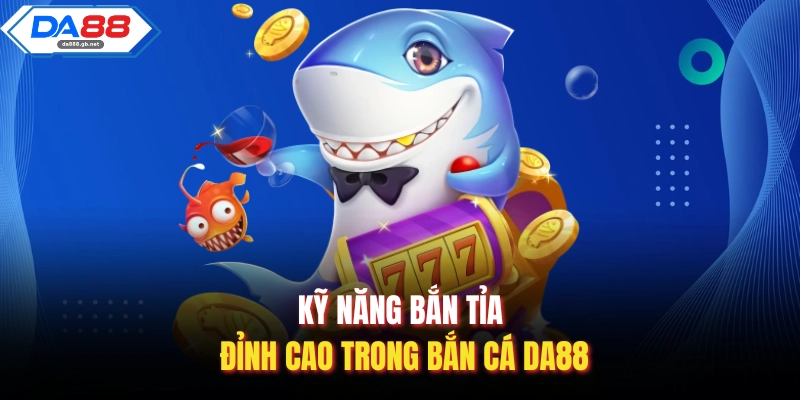 Bắn Cá Da88 – Tuyệt Chiêu Săn Thưởng Từ Cao Thủ Lâu Năm