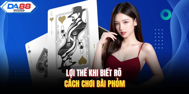 Cách Chơi Bài Phỏm| Hướng Dẫn Từ Cơ Bản Đến Nâng Cao