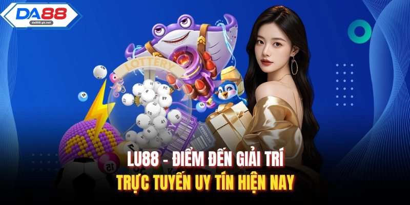 Da88 - Sòng Bài Trực Tuyến Da88 Đẳng Cấp Tỷ Lệ Thưởng 1:99