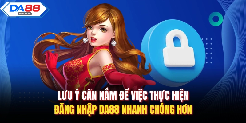 Hướng Dẫn Đăng Nhập Da88 Nhanh Chóng, An Toàn Và Ổn Định