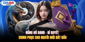 Casino Da88 – Nơi Hội Tụ Những Sòng Bài Uy Tín Nhất Châu Á