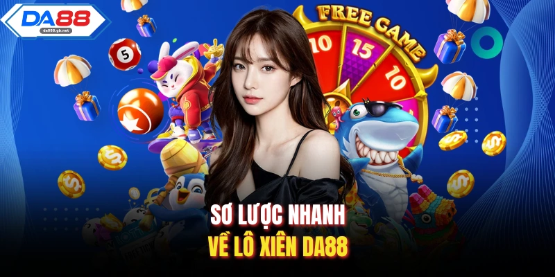 Lô Xiên Da88 – Hình Thức Giải Trí Đỉnh Cao Năm 2026