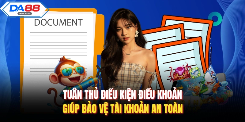 Điều Kiện Điều Khoản - Đảm Bảo An Toàn Tài Khoản 100%